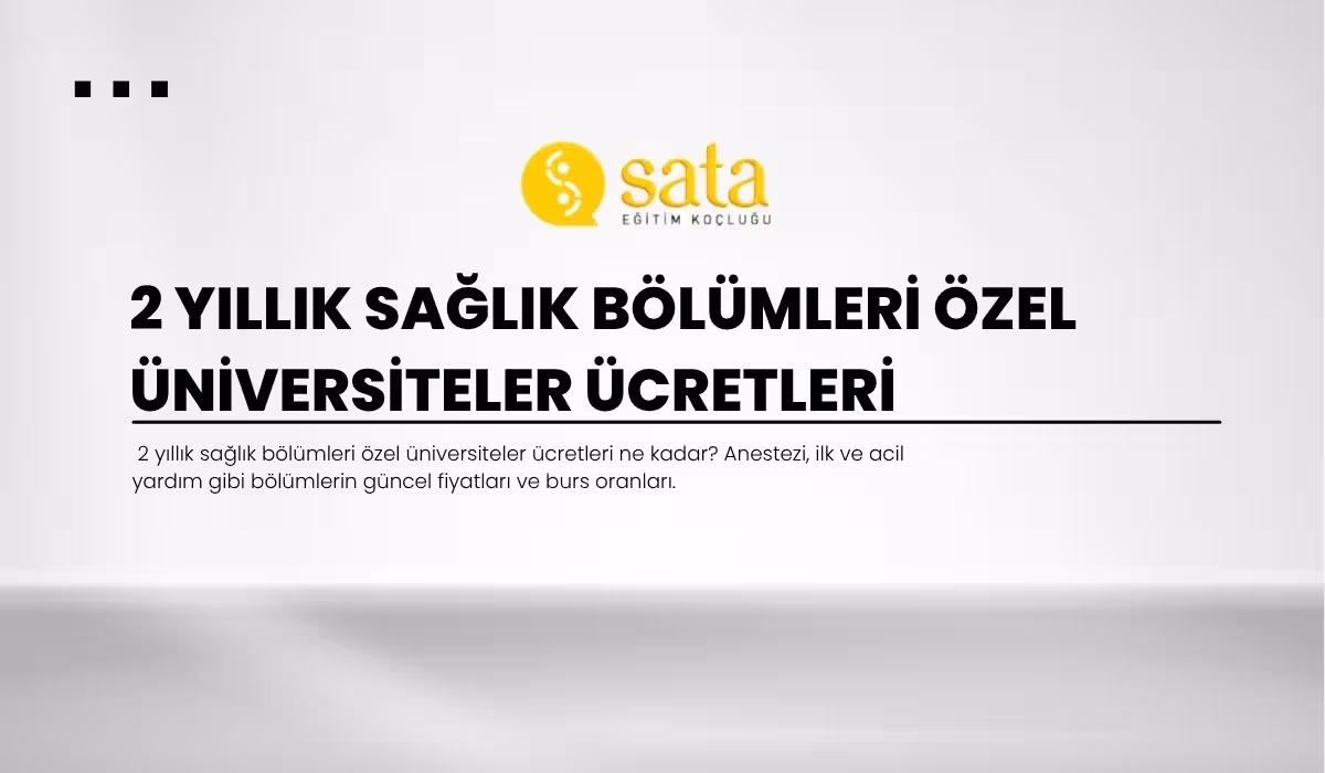 2 Yıllık Sağlık Bölümleri Özel Üniversiteler Ücretleri